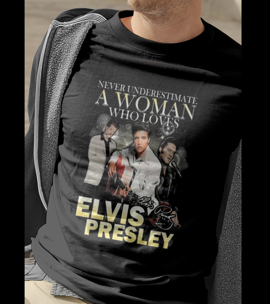 Never Underestimate A Woman Who Loves Elvis Presley Signature T-Shirt