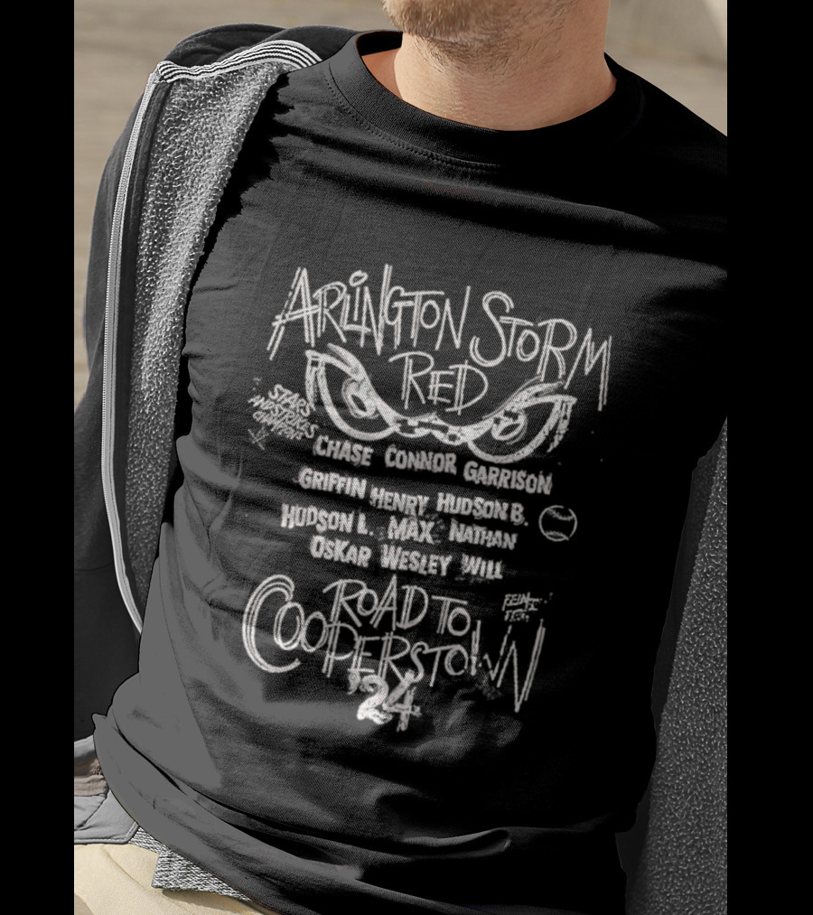 Arlington Storm Red Stars Road To Cooperstown 24 With Chase Connor Garrison Griffin Henry Hudson Max Nathan Oskar Wesley Will T-Shirt