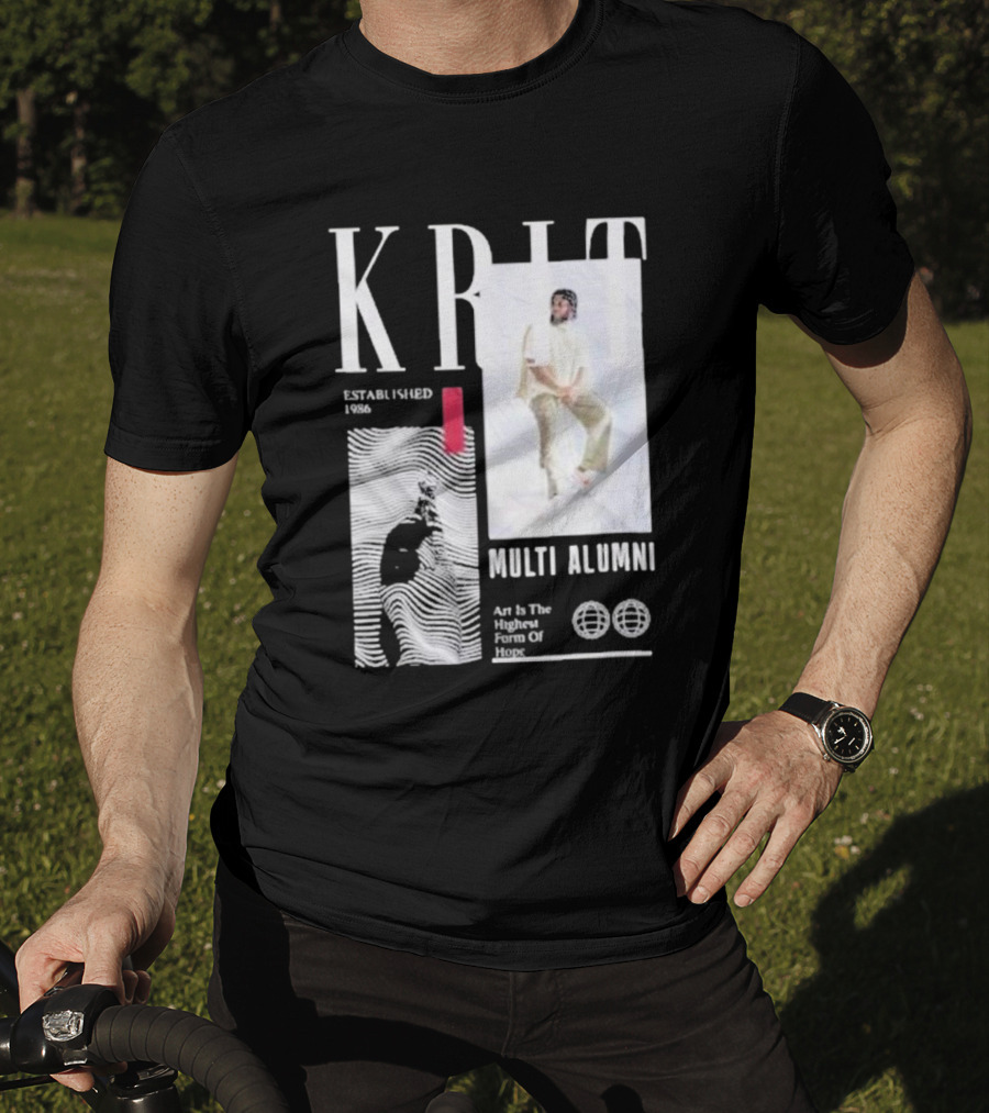 KRIT Established 1986 Multi Alumni Art Is The Highest Form Of Hope T-Shirt