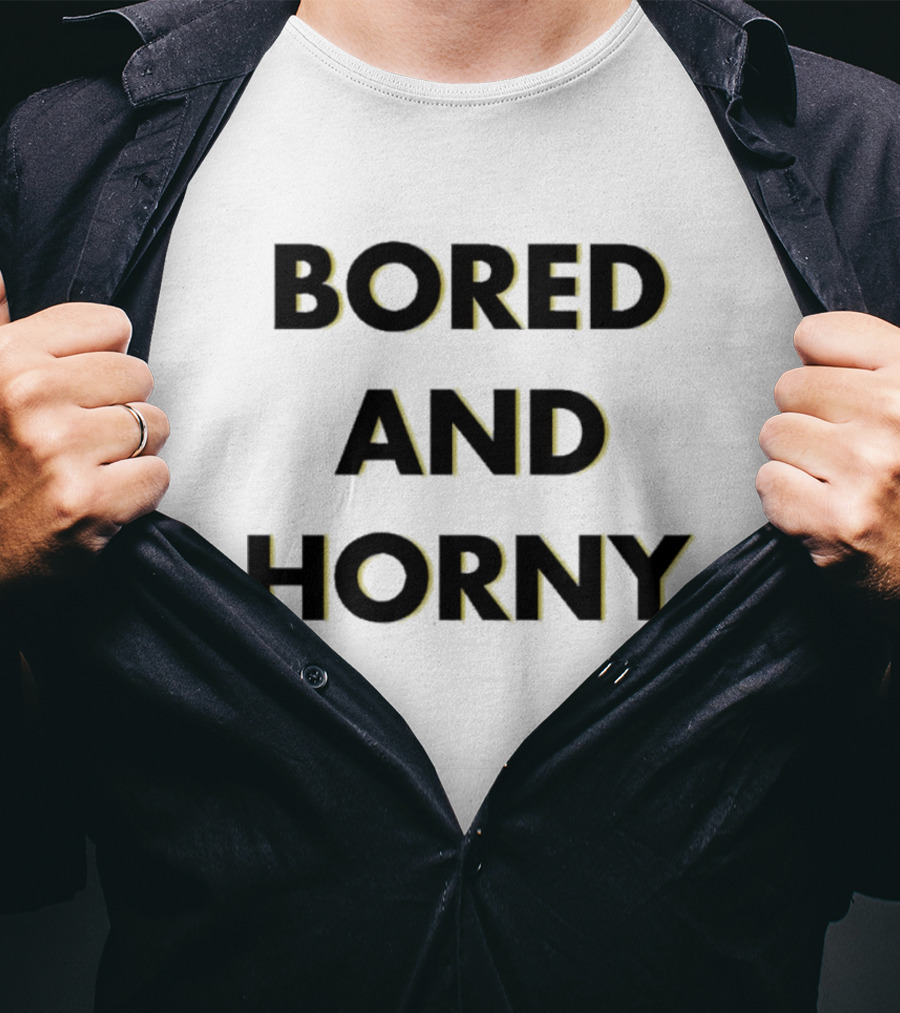Bored And Horny Jimmy Rowe T-Shirt