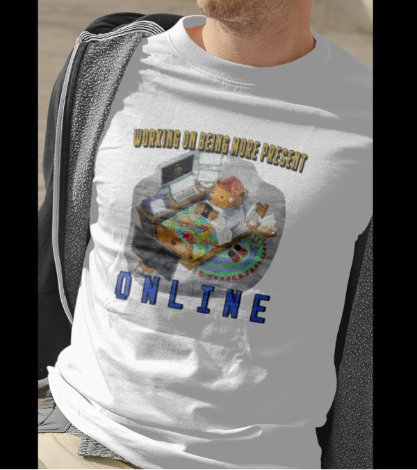 Working On Being More Present Online Cozy Bear In Bed With Computers T-Shirt