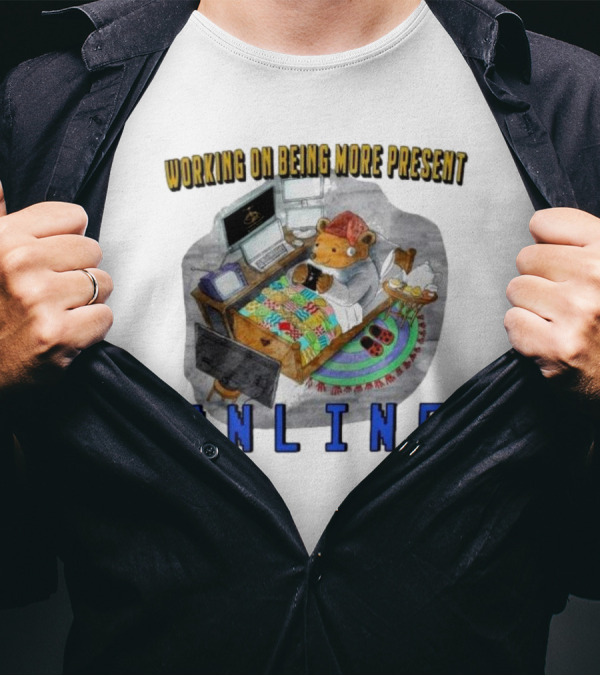 Working On Being More Present Online Cozy Bear In Bed With Computers T-Shirt