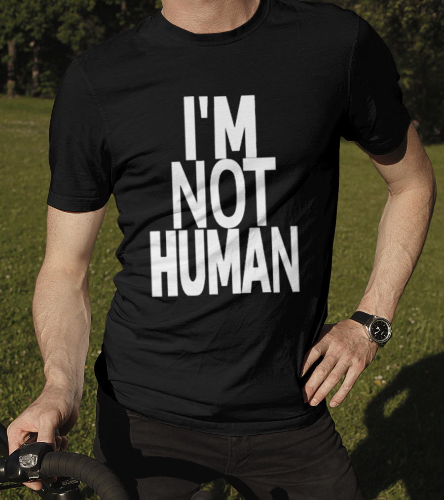 Kwasikao I'm Not Human T-Shirt