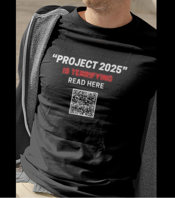 Project 2025 Is Terrifying Read Here QR Code T-Shirt