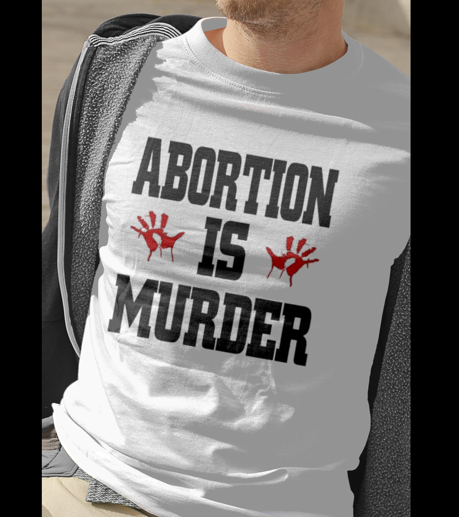 Abortion Is Murder Red Handprints T-Shirt