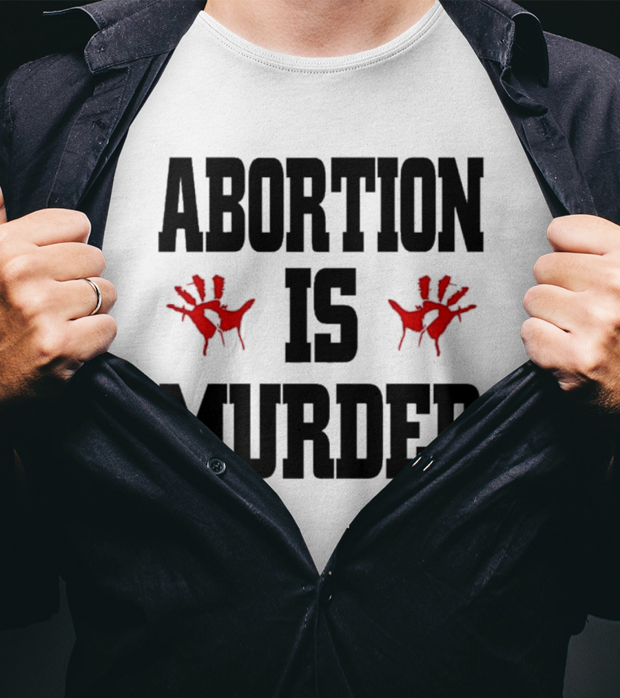 Abortion Is Murder Red Handprints T-Shirt