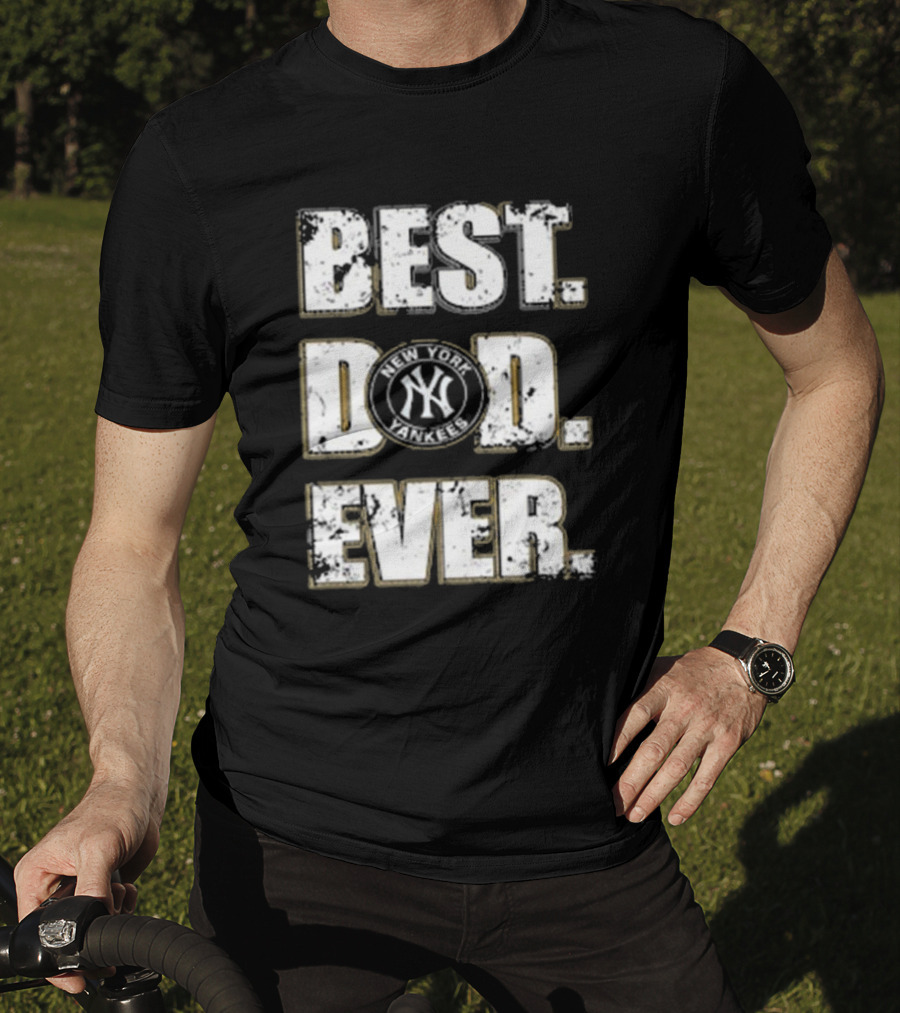 Best Dad Ever New York Yankees MLB Family T-Shirt