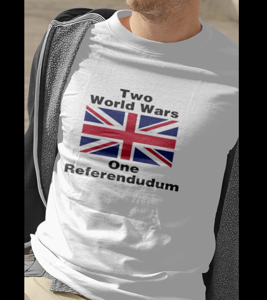 Two World Wars One Referendum United Kingdom Flag T-Shirt
