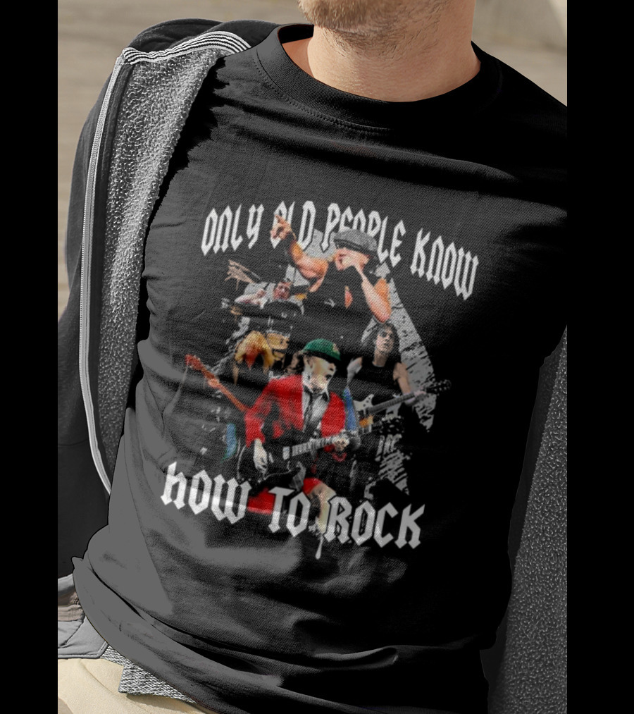AC DC Only Old People Know How To Rock Classic Band Members Performance T-Shirt