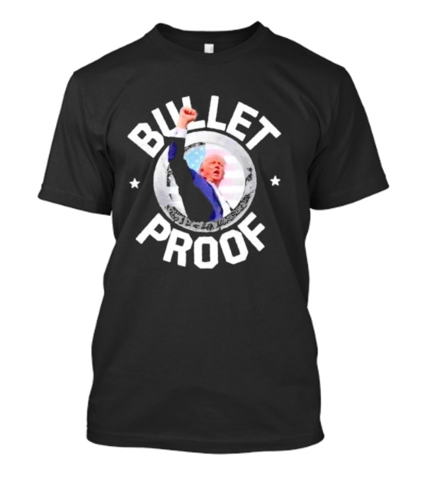 Bullet Proof Donald Trump 2024 American Flag Fist Raised T-Shirt