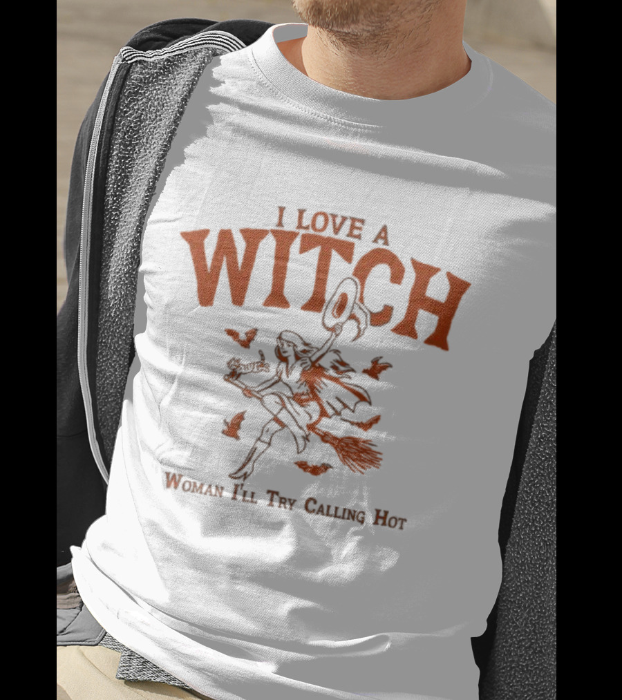 I Love A Witch Woman I'll Try Calling Hot Halloween Broomstick Bats Magic T-Shirt