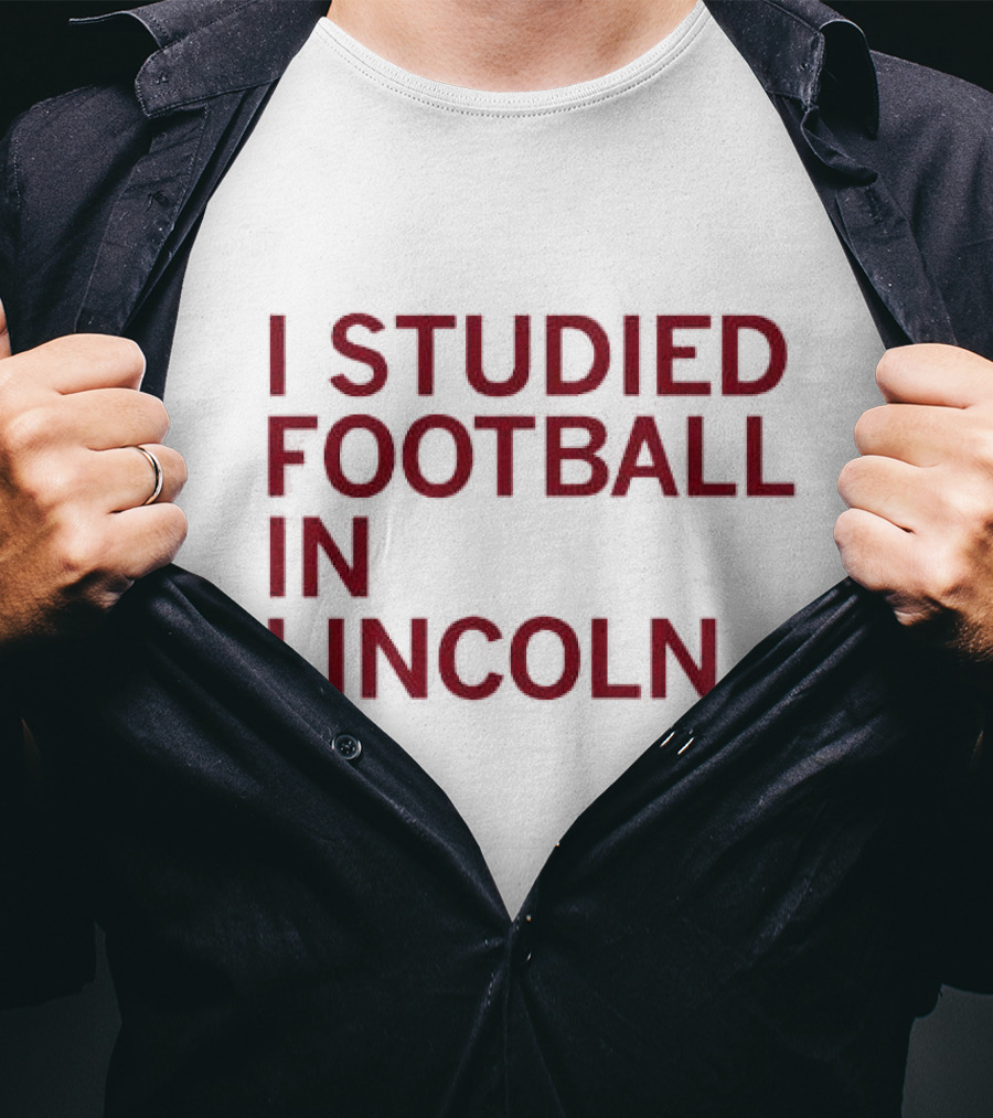 I Studied Football In Lincoln Football Culture T-Shirt
