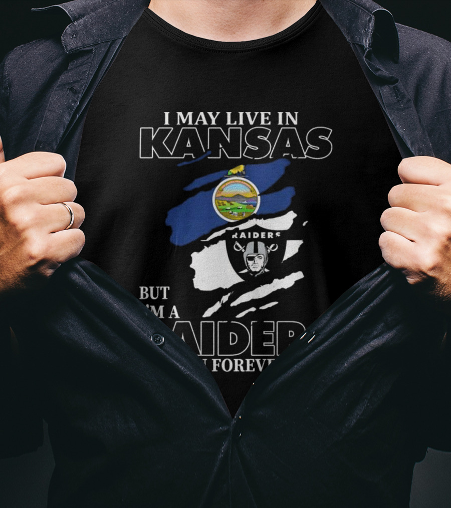 I May Live In Kansas But I'm A Las Vegas Raiders Fan Forever T-Shirt