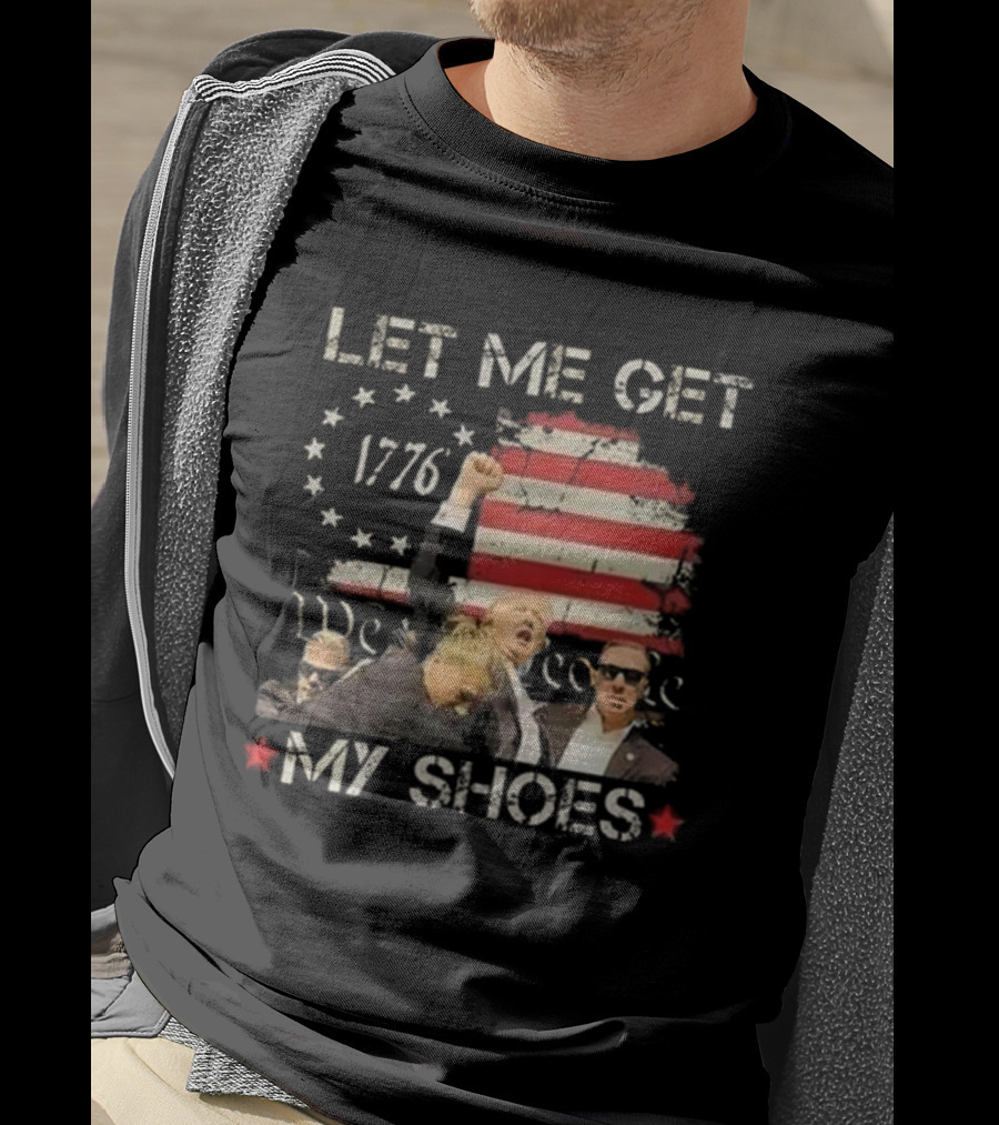 Let Me Get My Shoes 1776 We The People T-Shirt