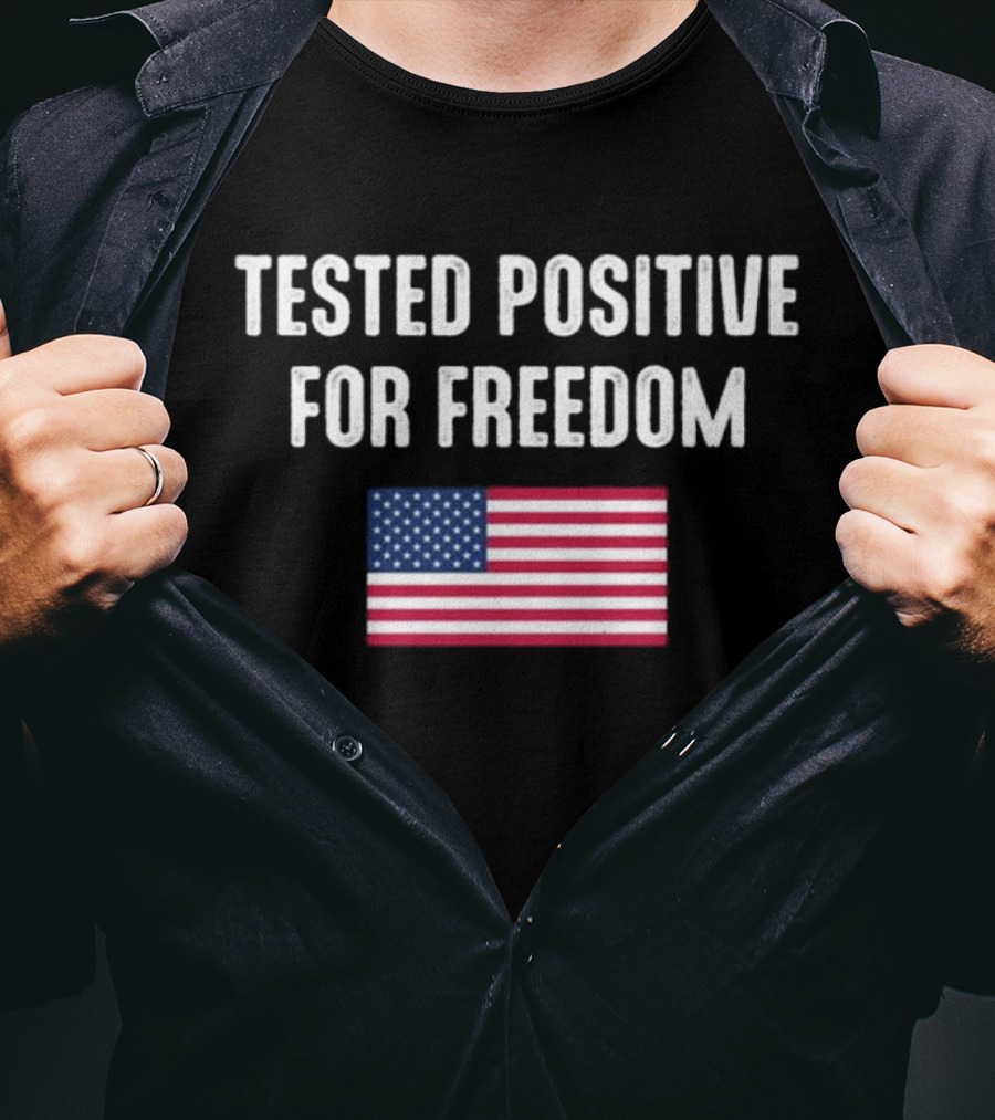Tested Positive For Freedom American Flag T-Shirt