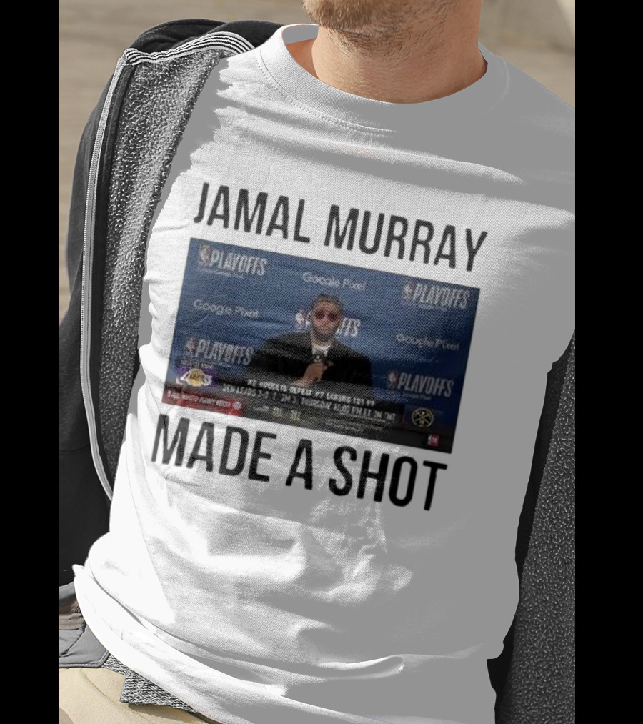 Jamal Murray Made A Shot Playoffs Nuggets Lakers T-Shirt