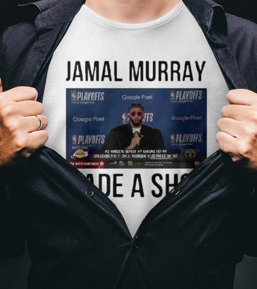 Jamal Murray Made A Shot Playoffs Nuggets Lakers T-Shirt