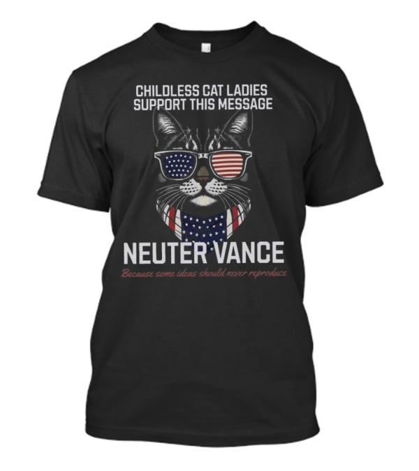 Childless Cat Ladies Support This Message Neuter Vance Patriotic Sunglasses Cat T-Shirt
