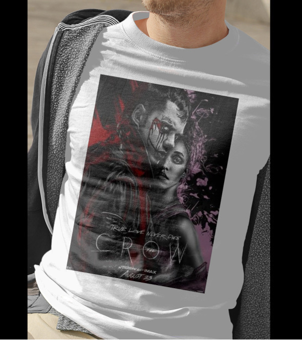 True Love Never Dies The Crow Starring Bill Skarsgard In Theaters And IMAX August 23 T-Shirt