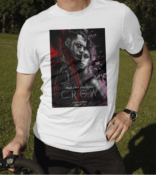 True Love Never Dies The Crow Starring Bill Skarsgard In Theaters And IMAX August 23 T-Shirt