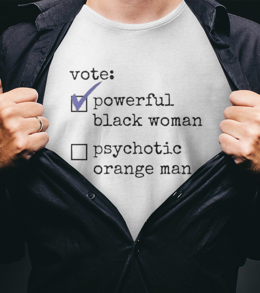 Vote Powerful Black Woman Psychotic Orange Man Checkmark Choices T-Shirt
