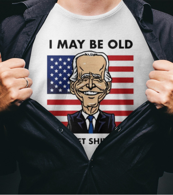 I May Be Old But I Get Shit Done American Flag T-Shirt