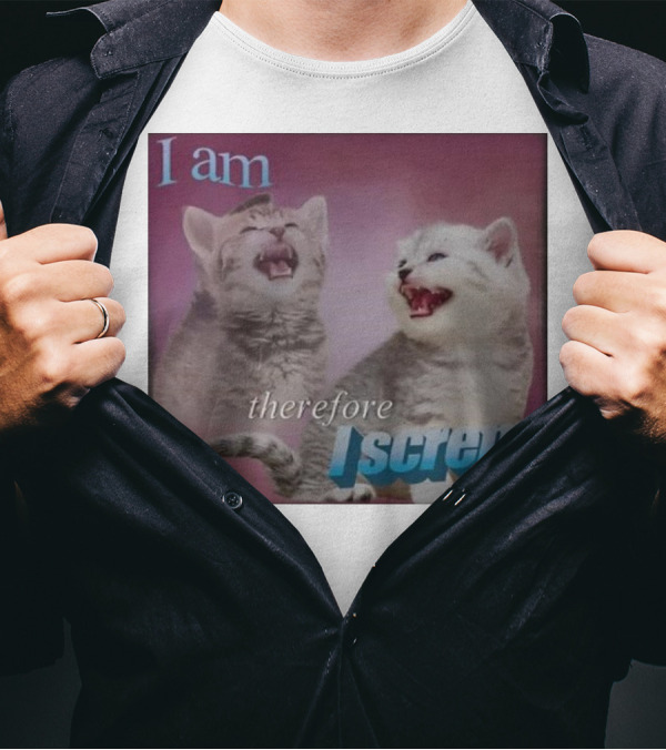 Weirdlilguys I Am Therefore I Screm Cat Humor Text Meme T-Shirt