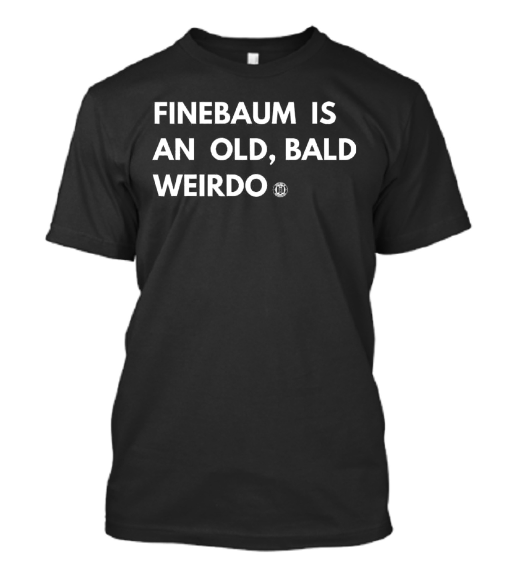 Finebaum Is An Old, Bald Weirdo T-Shirt