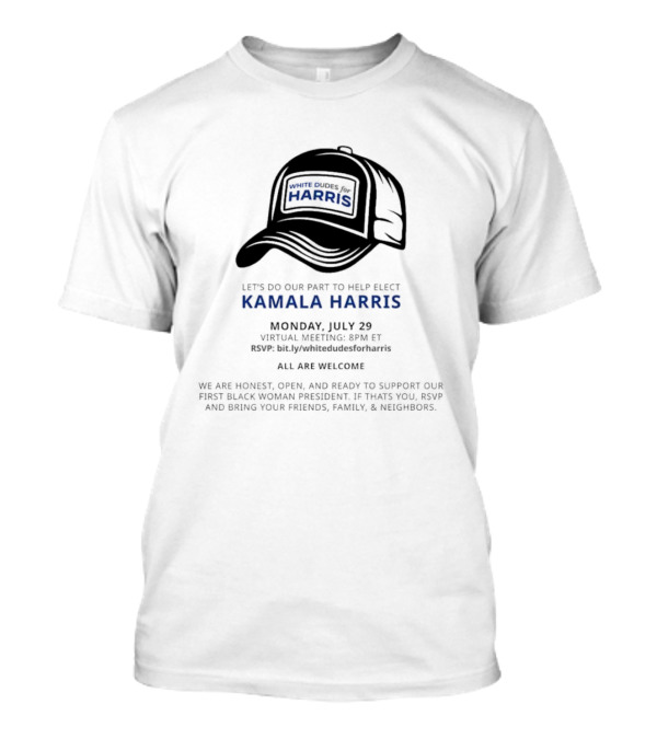 White Dudes For Harris Let's Do Our Part To Help Elect Kamala Harris Monday July 29 Virtual Meeting 8PM ET T-Shirt