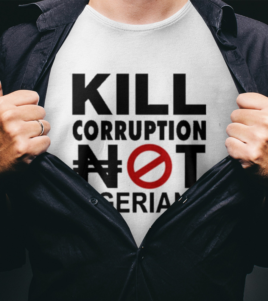 Kill Corruption Not Nigerians T-Shirt