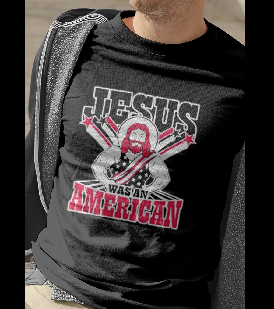 Jesus Was An American T-Shirt