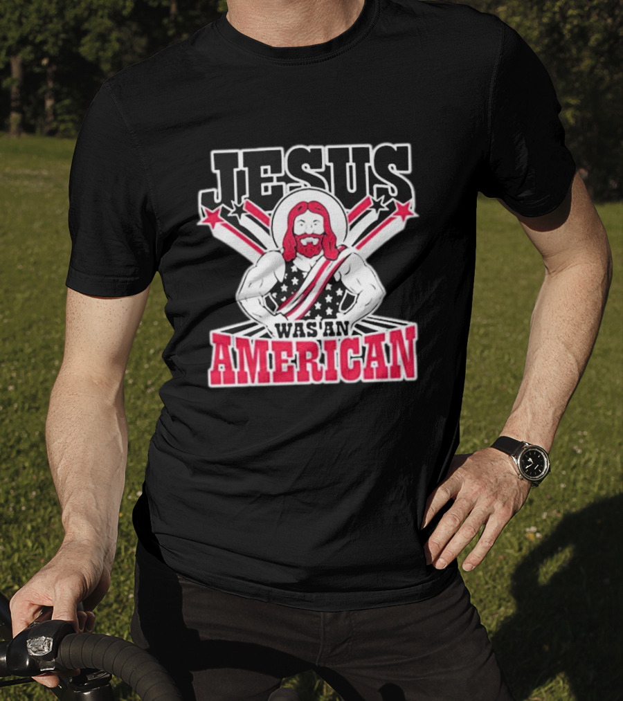 Jesus Was An American T-Shirt