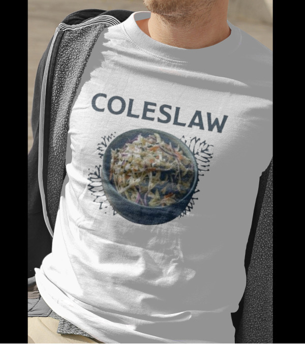 Coleslaw The Cool And Crisp Taste Of Summer In A Bowl It’s Not Barbeque Without It T-Shirt