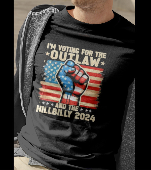 I’m Voting For The Outlaw And The Hillbilly 2024 US Flag Fist Stars Stripes T-Shirt