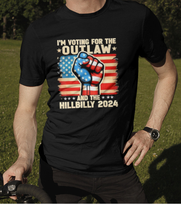 I’m Voting For The Outlaw And The Hillbilly 2024 US Flag Fist Stars Stripes T-Shirt