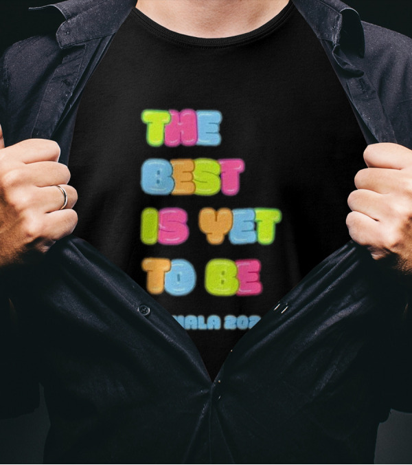 The Best Is Yet To Be Kamala T-Shirt
