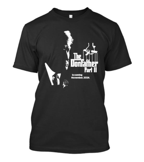 The Donfather Part II Is Coming November 2024 Puppet Strings T-Shirt
