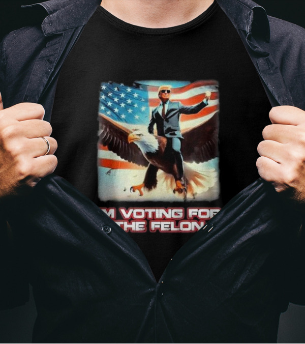 I'm Voting For The Felon Bald Eagle Trump 2024 American Flag T-Shirt