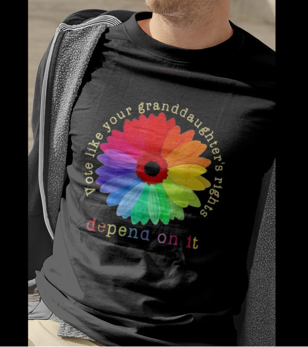 Vote Like Your Granddaughter’s Rights Depend On It Colorful Flower T-Shirt