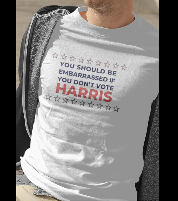 You Should Be Embarrassed If You Don’t Vote Harris Stars T-Shirt