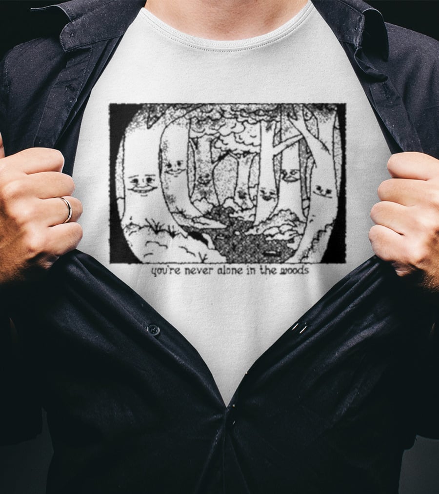 You’re Never Alone In The Woods Smiling Trees Forest Scene T-Shirt