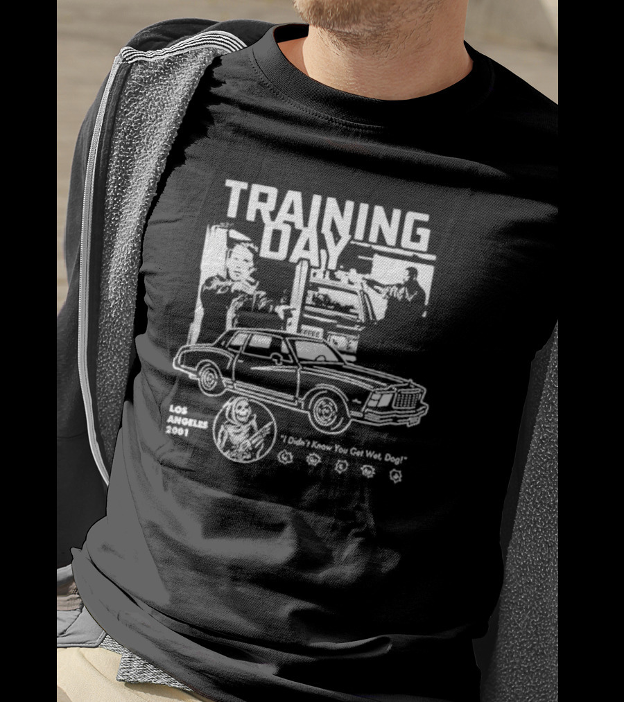 Training Day Los Angeles 2001 I Didn't Know You Get Wet, Dog T-Shirt