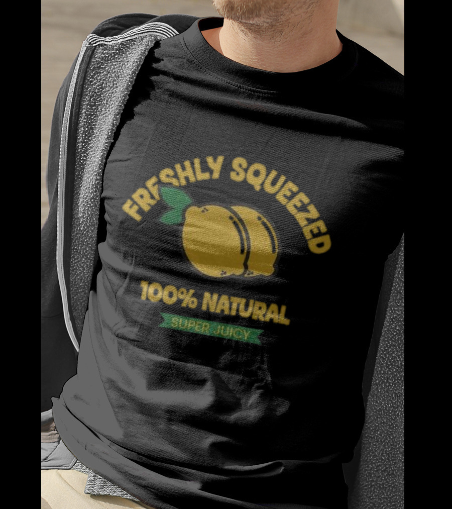 Freshly Squeezed 100% Natural Super Juicy Lemons T-Shirt