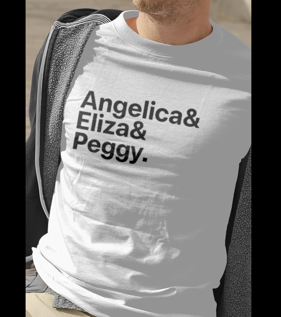 Angelica Eliza Peggy Hamilton Musical Sisters Ensemble T-Shirt