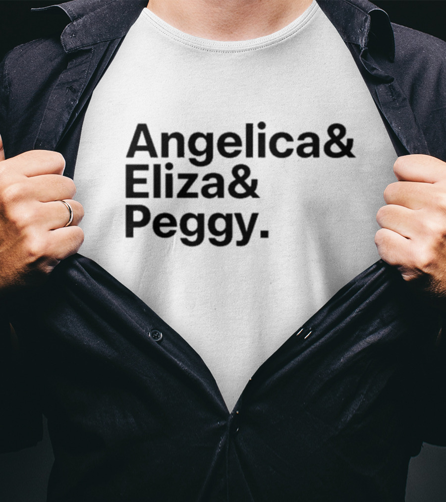 Angelica Eliza Peggy Hamilton Musical Sisters Ensemble T-Shirt