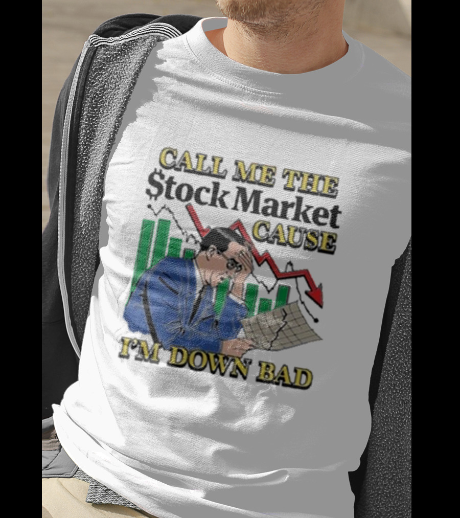 Call Me The Stock Market Cause I’m Down Bad Graph Background T-Shirt