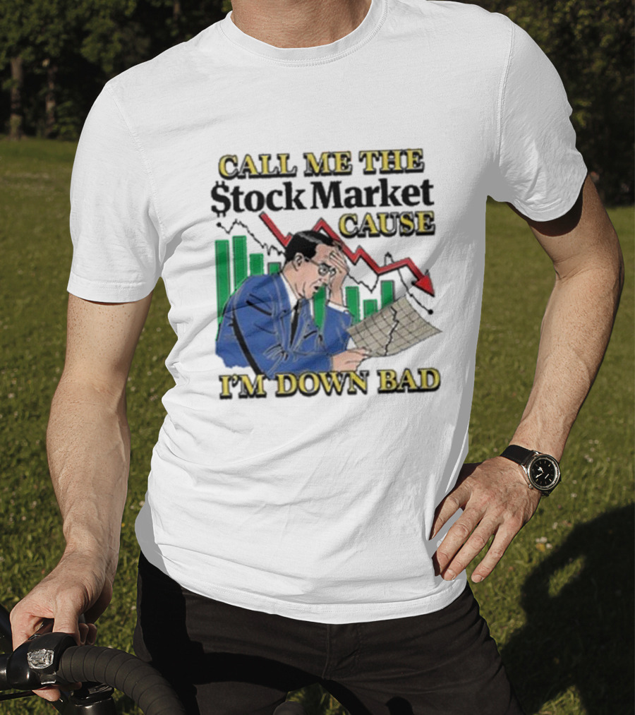 Call Me The Stock Market Cause I’m Down Bad Graph Background T-Shirt