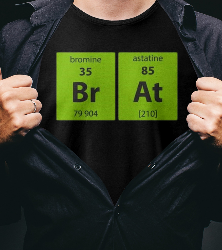 Chemistry Brat Bromine Astatine Elements Br At T-Shirt