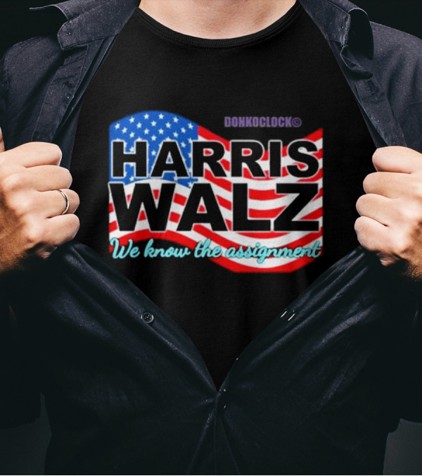 Donk O'Clock Harris Walz We Know The Assignment American Flag T-Shirt