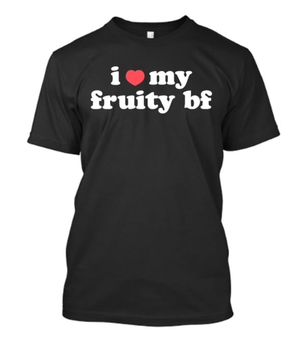 I Love My Fruity Bf Heart Text Bold White Font T-Shirt
